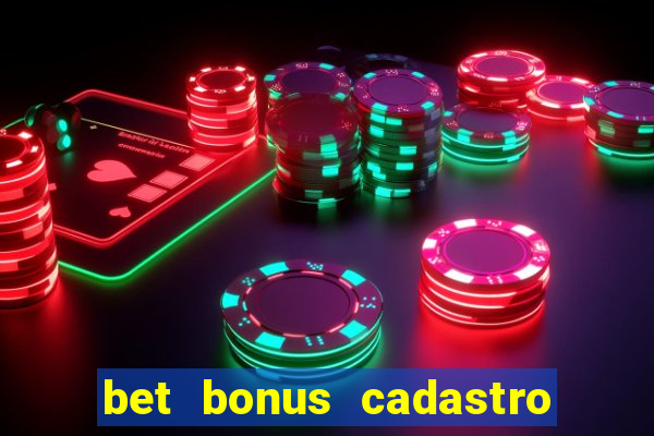 bet bonus cadastro sem deposito